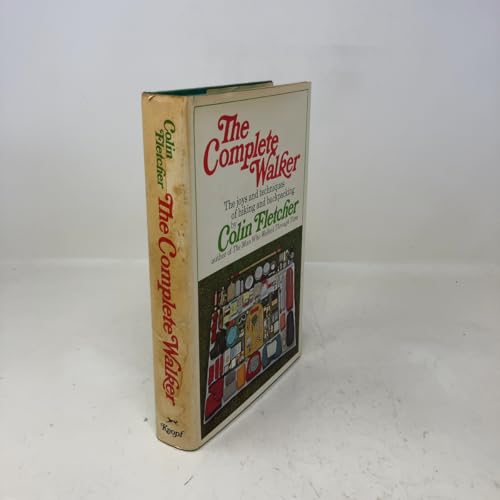 The Complete Walker: The Joys and Techniques of Hiking and Backpacking