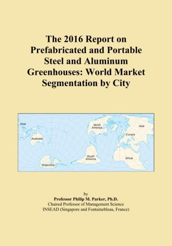 The 2016 Report on Prefabricated and Portable Steel and Aluminum