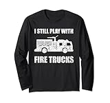 I Still Play With Fire Trucks Firefighter Gifts