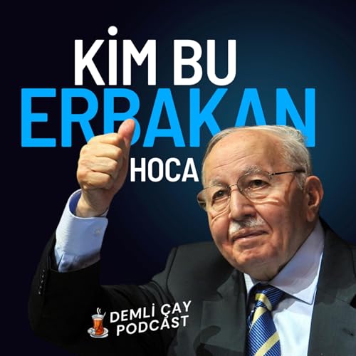 KİM BU ERBAKAN HOCA?