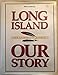 Long Island Our Story