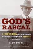 God's Rascal: J. Frank Norris and the Beginnings of Southern Fundamentalism (America's Baptists)