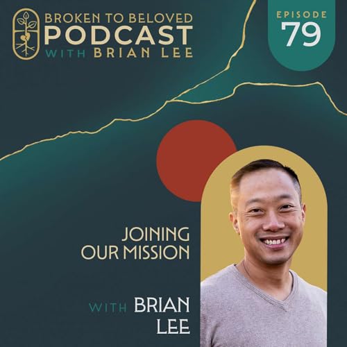 079: Joining Our Mission with Brian Lee