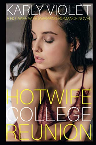 Hotwife College Reunion - A Hotwife Wife Swapping Romance Novel