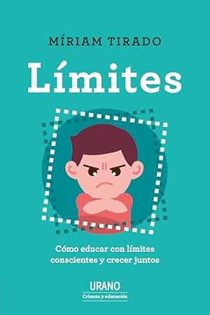 LÍMITES: Cómo educar con límites conscientes y crecer juntos (Urano Crianza y Educación)