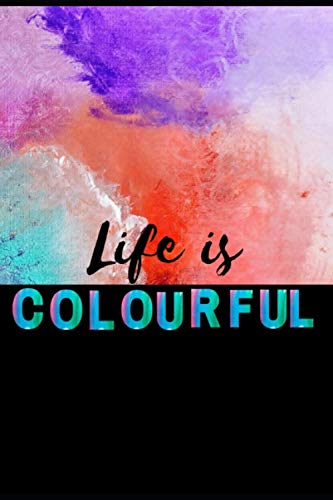 life is colourful notebook: notebook