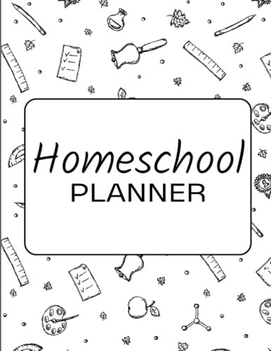 Homeschool Planner: Stay Organized and Thrive : The Ultimate Tool for Homeschooling Parents