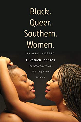 Black. Queer. Southern. Women.: An Oral History #TOP27