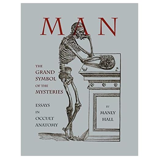 Man: The Grand Symbol of the Mysteries Essays in Occult Anatomy
