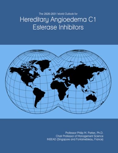 The 2026-2031 World Outlook for Hereditary Angioedema C1 Esterase Inhibitors