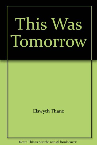 This Was Tomorrow B002R9FFPW Book Cover