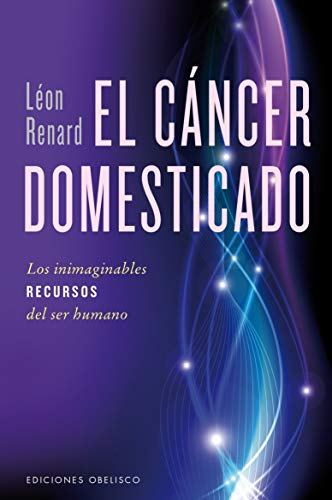El cáncer domesticado (SALUD Y VIDA NATURAL) (Spanish Edition)