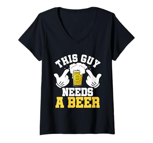 Womens This Guy Needs A Beer Funny Mens Drinking Gift V-Neck T-Shirt