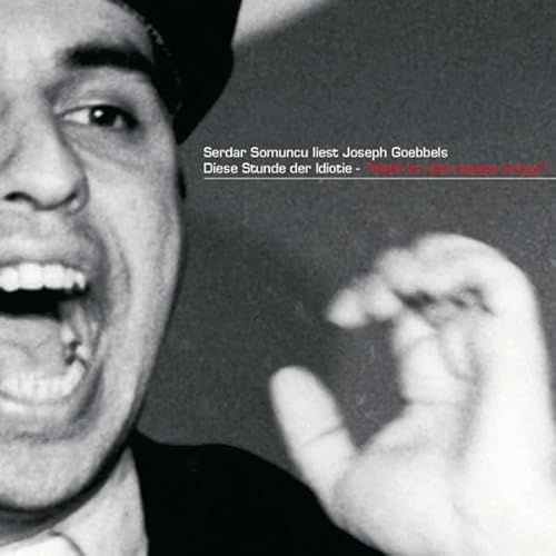 Serdar Somuncu liest Joseph Goebbels "Diese Stunde der Idiotie - Wollt ihr den totalen Krieg?" Audiolivro Por Serda