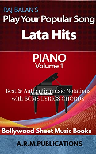 LATA HITS ON PIANO BOLLYWOOD SONGS BOOK 1 : Best and Authentic Piano notations Western for Piano with Lyrics & Chords BGMs