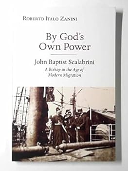 Paperback By God's own power: John Baptist Scalabrini: a bishop in the age of modern migration Book