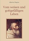 christliche literatur zu verschenken  Vom weisen und gottgefälligen Leben, das ist: Von der Unterscheidung der wahrhaften und der falschen Tugend (Schätze der christlichen Literatur, Band 18)