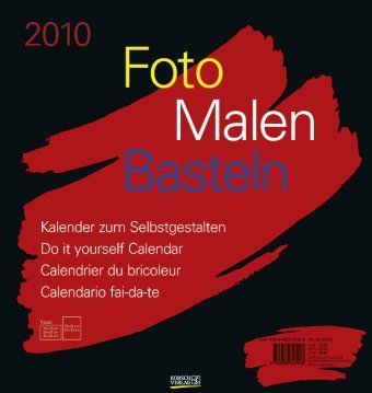 Foto-Malen-Basteln schwarz 2010: Kalender zum Selbstgestalten Foto-Malen-Basteln schwarz 2010: Kalender zum Selbstgestalten