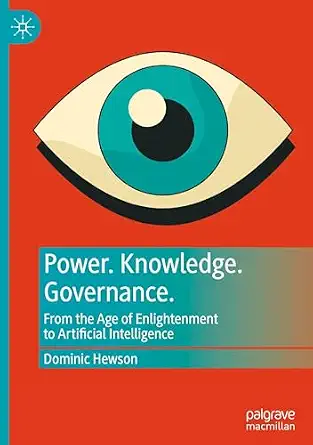 Power. Knowledge. Governance.: From the Age of Enlightenment to Artificial Intelligence book cover