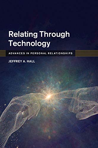 Relating Through Technology: Everyday Social Interaction (Advances in Personal Relationships)