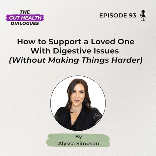 How to Support a Loved One With Digestive Issues (Without Making Things Harder)