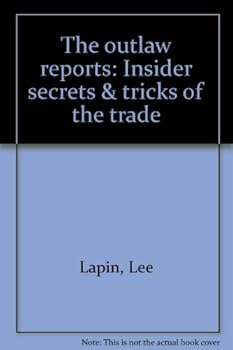 Unknown Binding The outlaw reports: Insider secrets & tricks of the trade Book