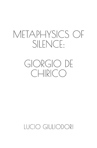 Metaphysics of silence: Giorgio De Chirico.: 1
