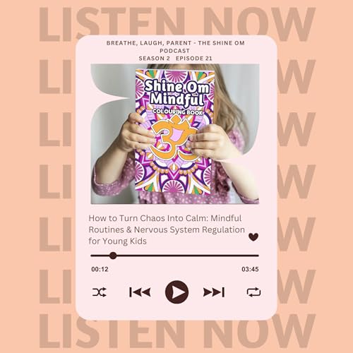 How to Turn Chaos Into Calm: Mindful Routines & Nervous System Regulation for Young Kids