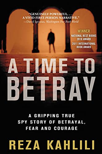 A Time to Betray: The Astonishing Double Life of a CIA Agent Inside the Revolutionary Guards of Iran