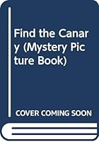 Find the Canary (Mystery Picture Book) 0316583758 Book Cover