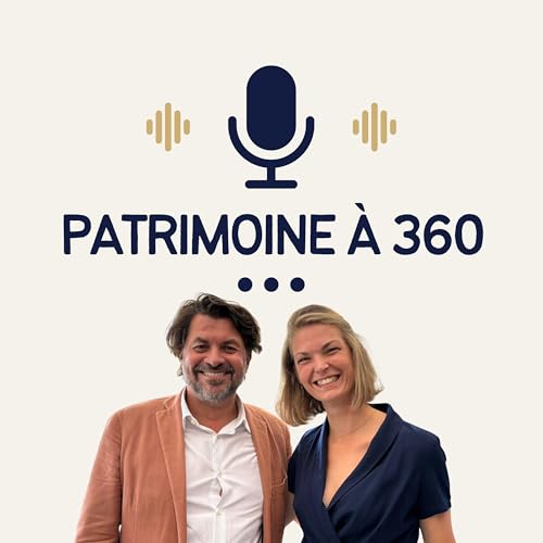 『🎧 Patrimoine à 360 | Un allié discret : on vous éclaire, vous décidez...』のカバーアート