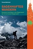 Sagenhaftes Wandern. 13 Ausflüge in die Gegenwart der Urschweizer Sagenwelt (Naturpunkt): 13 Ausflüge in die Gegenwart der Innerschweizer Sagen - Thomas Bachmann 