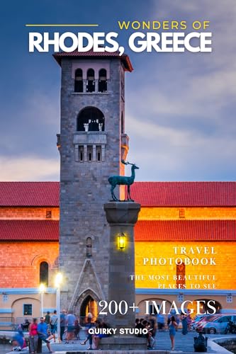 Wonders of Rhodes, Greece: A Photo Collection of the City’s Most Beautiful Places to See – A Stunning Coffee Table Travel Photobook (Full-Color)
