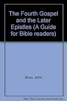 The Fourth Gospel and the Later Epistles (A Guide for Bible readers) B0007EGJBI Book Cover