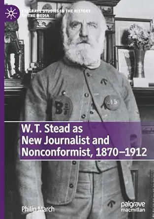 W. T. Stead as New Journalist and Nonconformist, 1870-1912 book cover