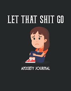 LET THAT SHIT GO Anxiety Journal: Gratitude Journal for Women with Anxiety
