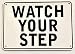 "WATCH YOUR STEP" Warning Sign