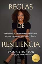 Reglas de resiliencia: Diez formas en las que las personas exitosas mejoran y se vuelven más sabias y fuertes