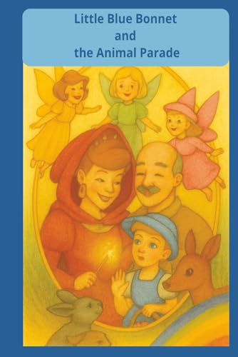 Little Blue Bonnet and the Animal Parade: A Sparkling Adventure with Woodland Friends