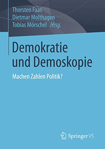 Demokratie und Demoskopie: Machen Zahlen Politik? (German Edition)