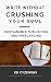 Write without Crushing Your Soul: Sustainable Publishing and Freelancing
