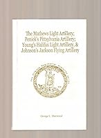 The Mathews Light Artillery: Pennicks Pittsylvania Artillery ; Young's Halifax Light Artillery, & Johnson's Jackson Flying Artillery (The Virginia regimentall histories series) 1561901148 Book Cover