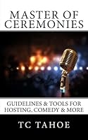 Master of Ceremonies: Guidelines & Tools for Hosting, Comedy & More 153977743X Book Cover