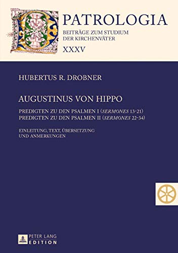 Augustinus von Hippo: Predigten zu den Psalmen I («Sermones» 13–21) – Predigten zu den Psalmen II («Sermones» 22–34) – Einleitung, Text, Uebersetzung und ... der Kirchenvaeter 35) (German Edition)