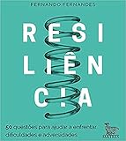 Resiliência: 50 questões para ajudar a enfrentar as dificuldades e adversidades