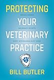 Protecting Your Veterinary Practice: Proven Insider Insurance Secrets Every Veterinarian Must Know