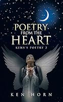 Poetry from the Heart: Kens's Poetry 2 1504996690 Book Cover