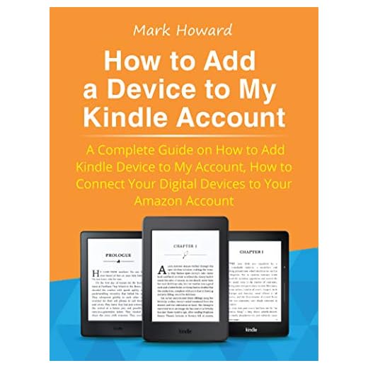 How to Add a Device to My Kindle Account: A Complete Guide on How to Add Kindle Device to My Account, How to Connect Your Digital Devices to Your Amazon Account