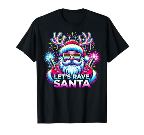 Let's Rave Santa DJ Rave Music Festival Raver Christmas T-Shirt