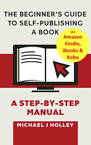 The Beginner S Guide To Self Publishing A Book On Amazon Kindle